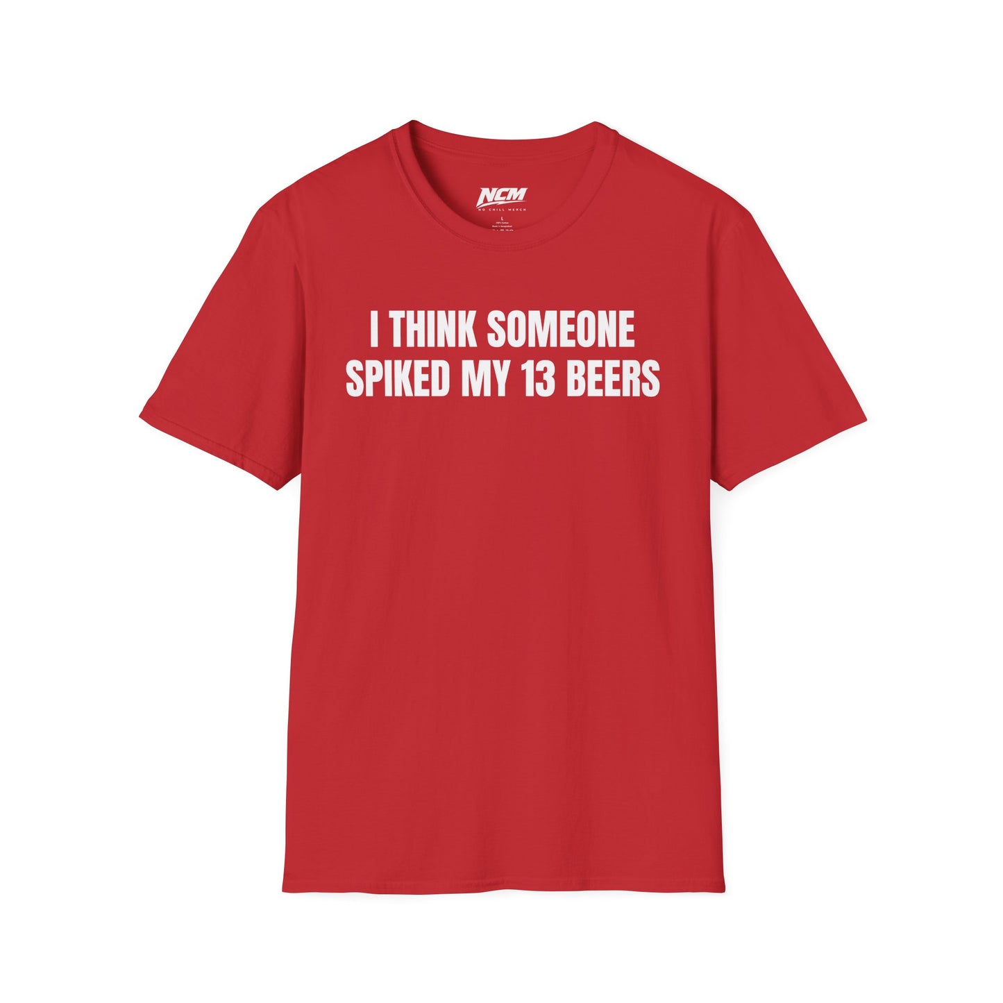 Someone Spiked My 13 Beers T-Shirt