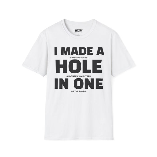 I Made A Hole In One T Shirt