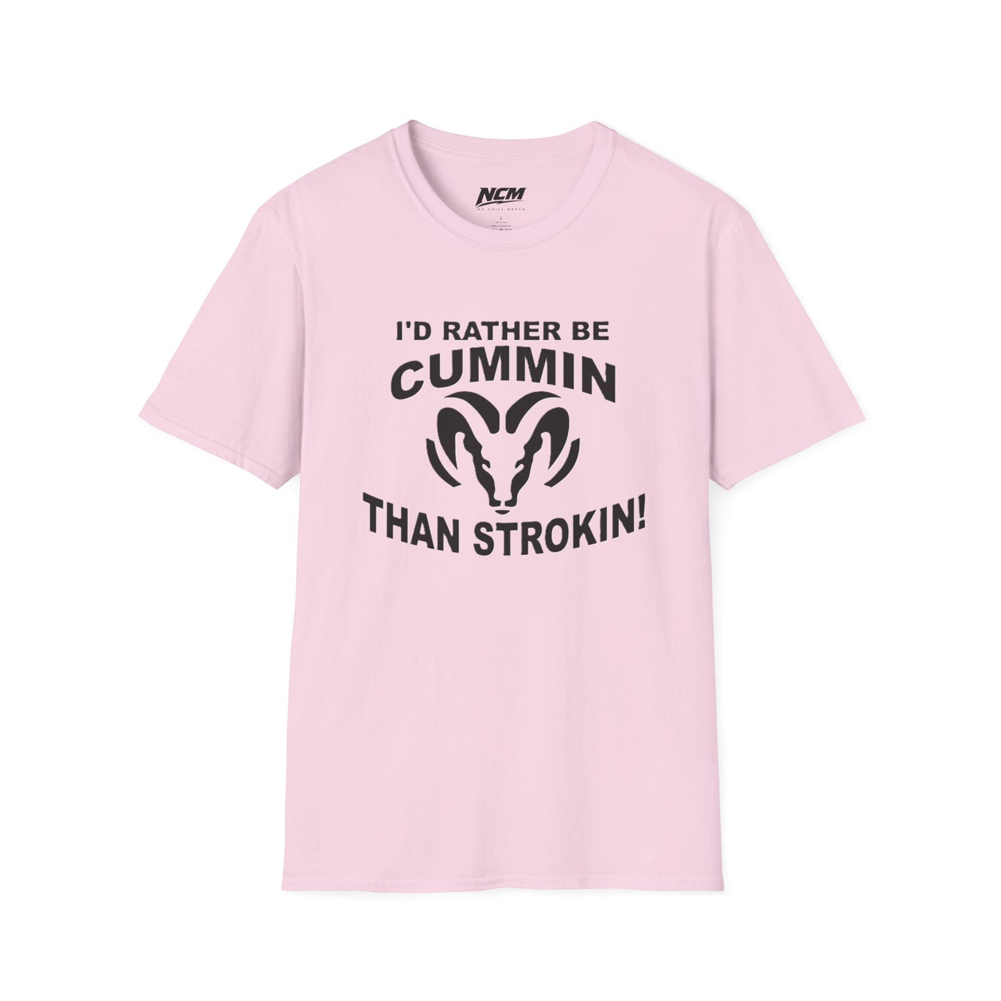 Id Rather Be Cummin Than Stroken T Shirt