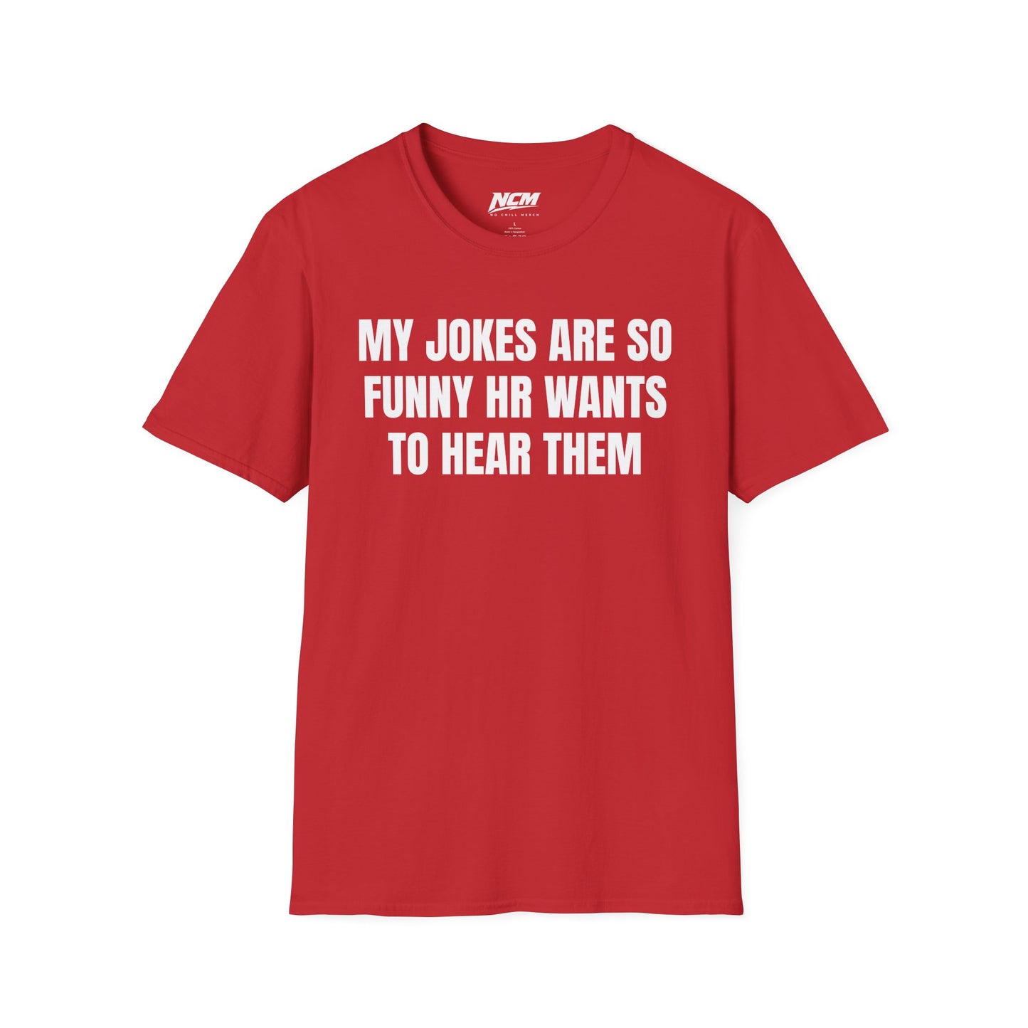 My Jokes Are So Funny HR Wants To Hear Them T Shirt