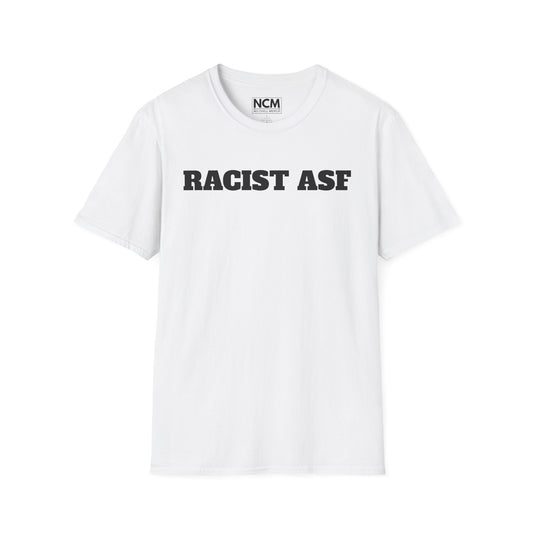RACIST ASF T-Shirt