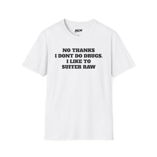 I Don't do Drugs I Suffer T-Shirt