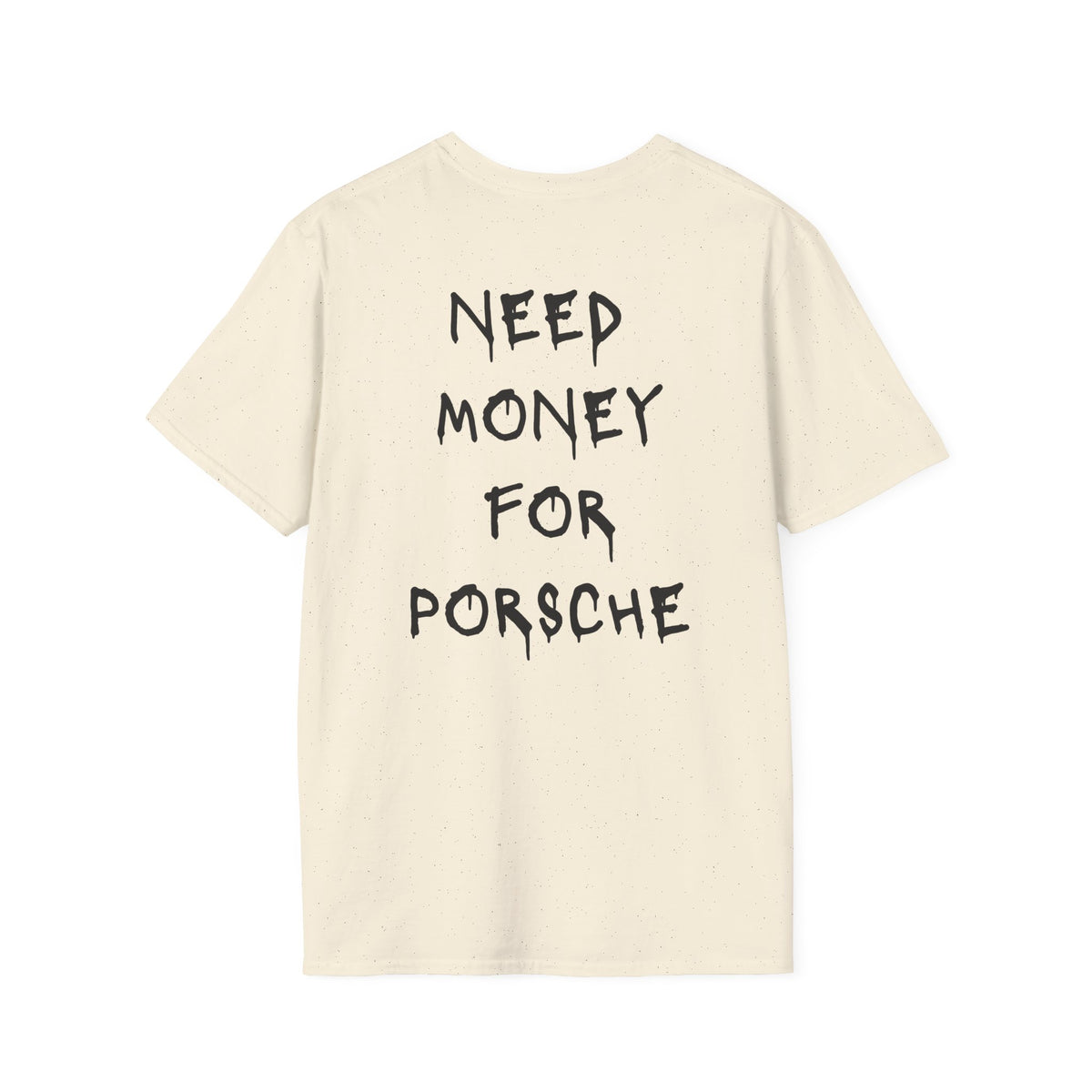 Need Money For Porsche T-Shirt