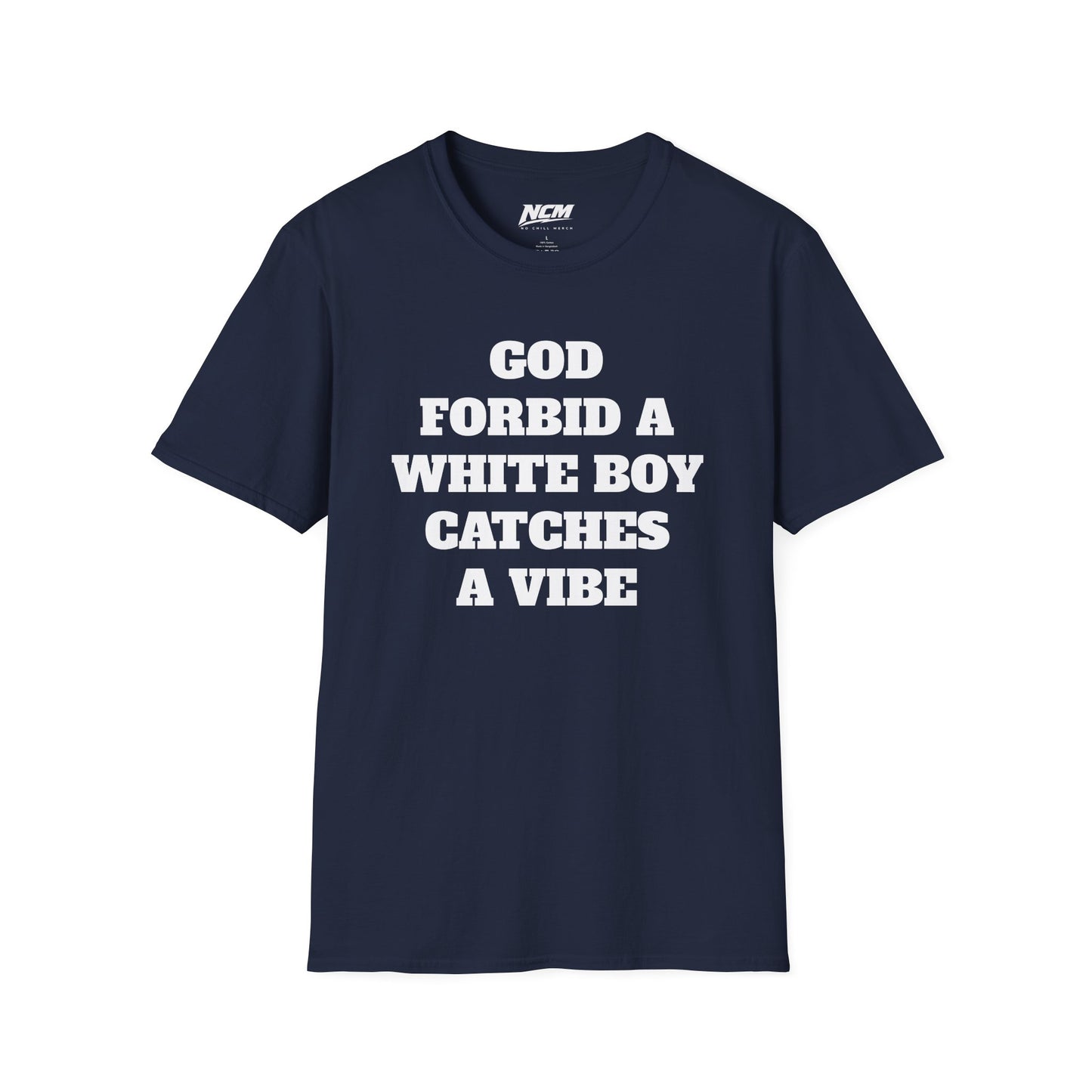 God Forbid A White Boy Catch A Vibe T shirt