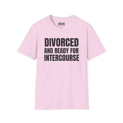 Divorced And Ready For Intercourse T-Shirt