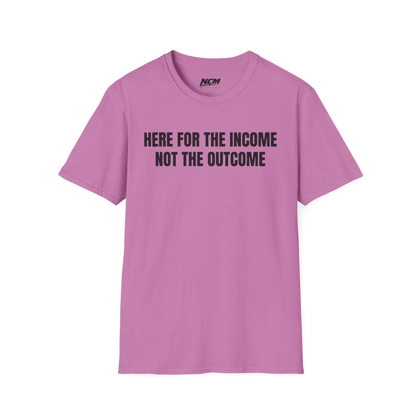 Here For The Income T Shirt