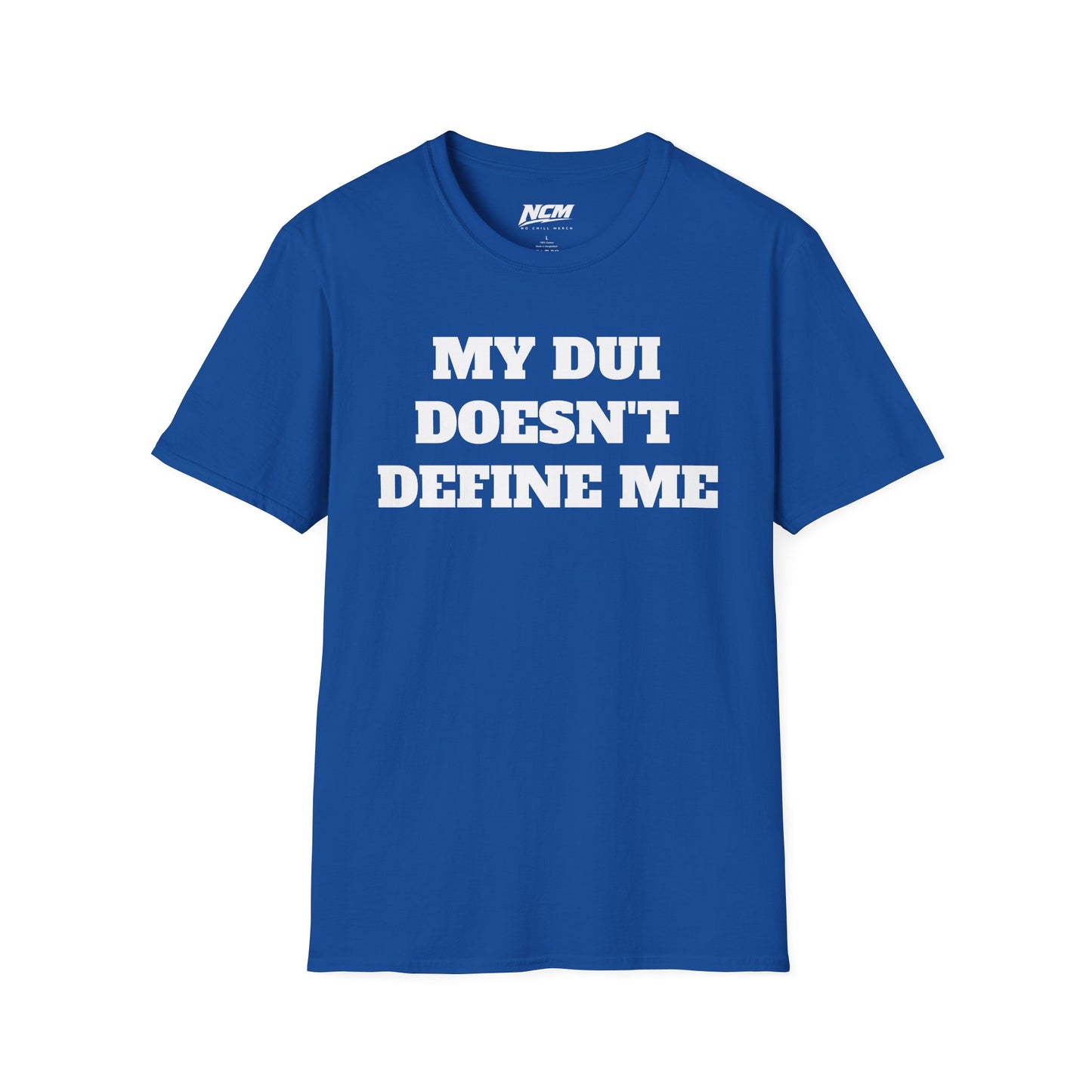 My DUI Doesn't Define Me T Shirt