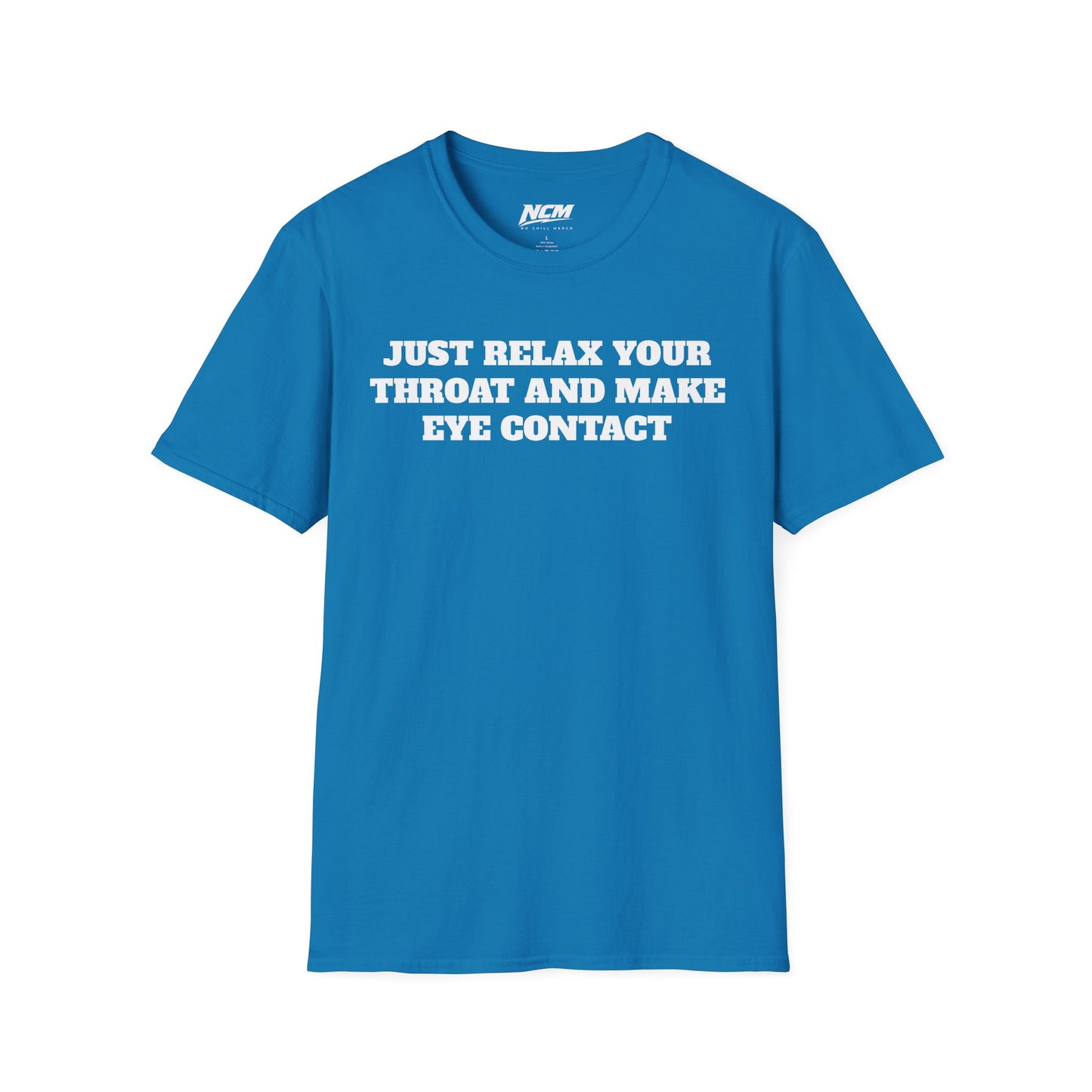 Relax Your Throat T-Shirt