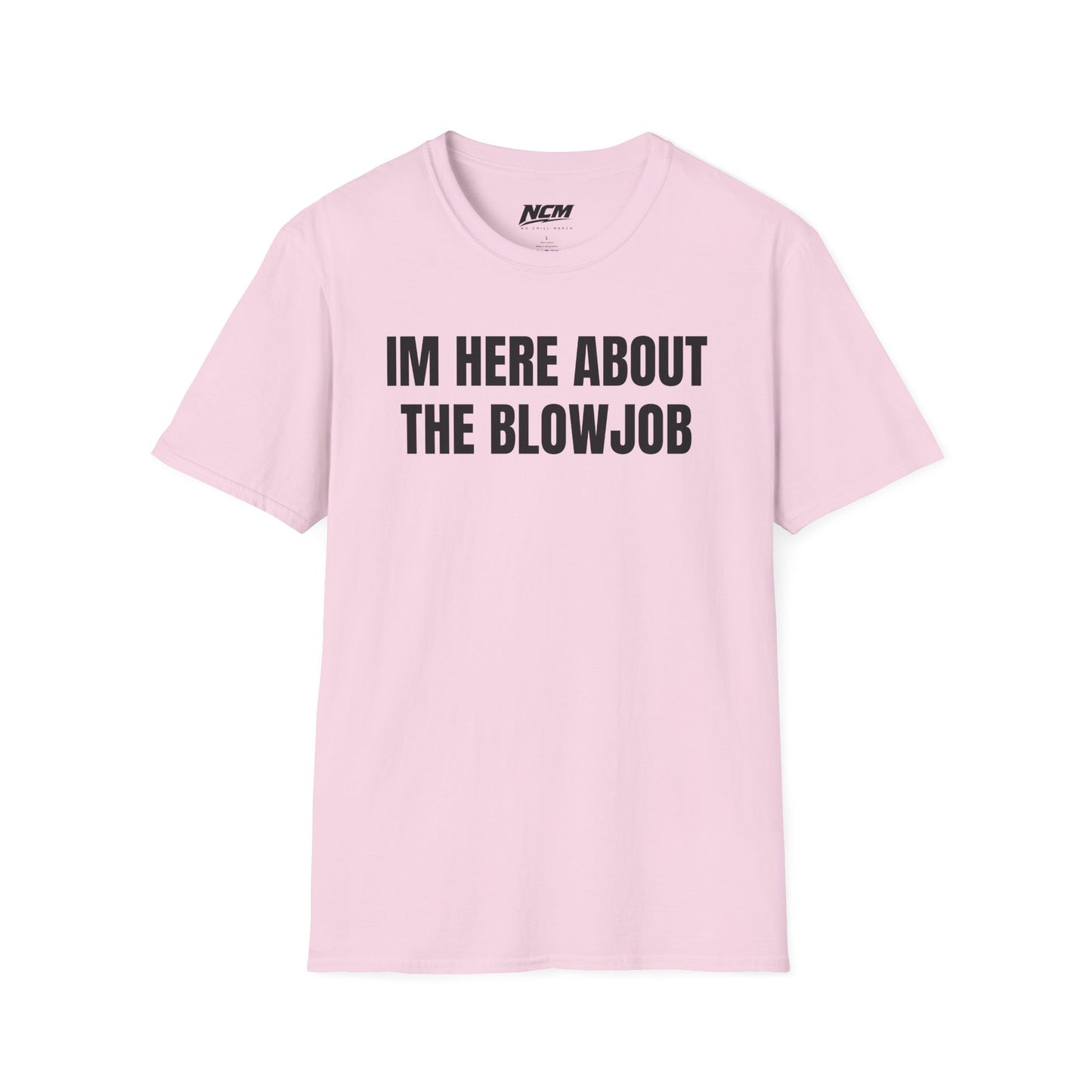 Im Here About The Blow Job T-Shirt