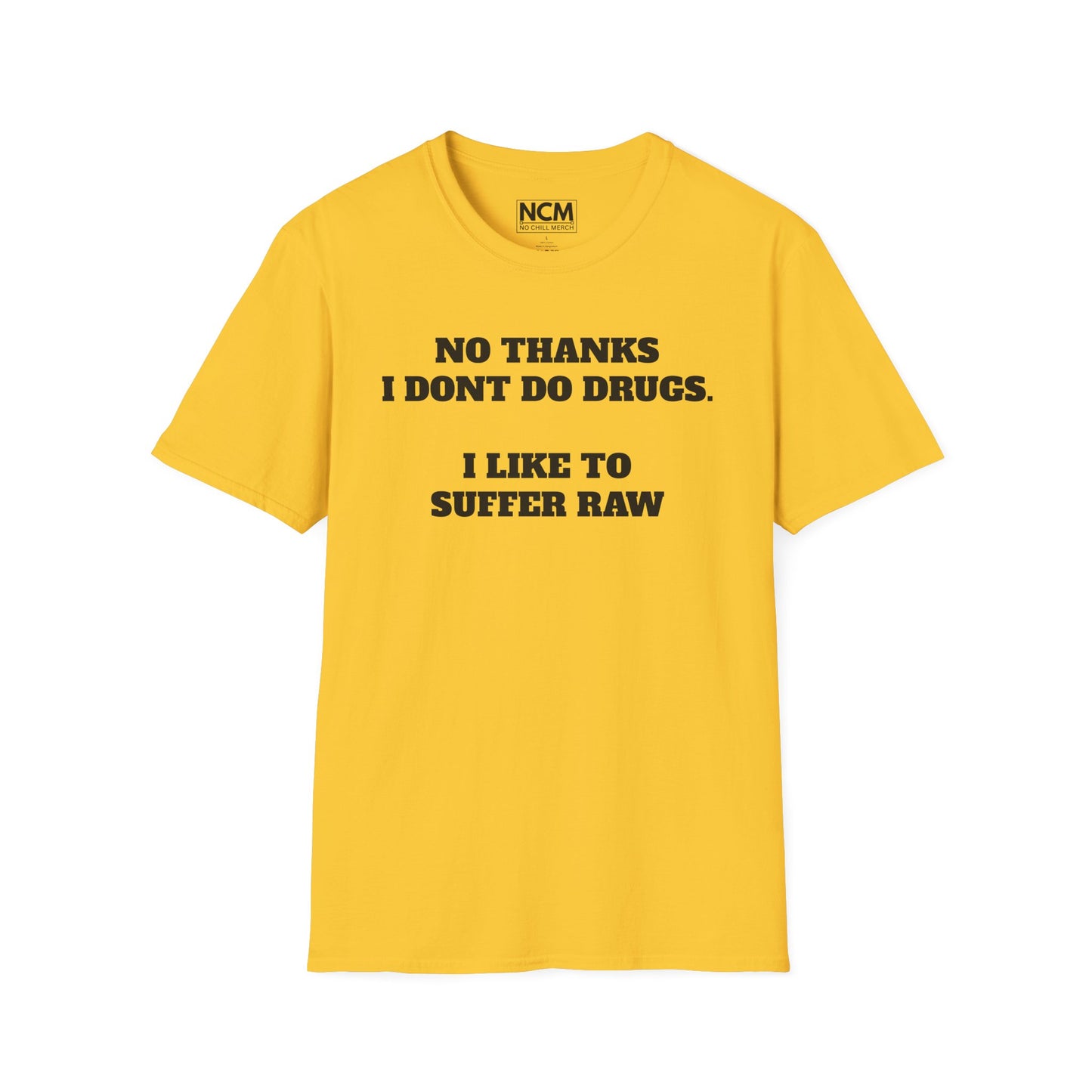 I Don't do Drugs I Suffer T-Shirt
