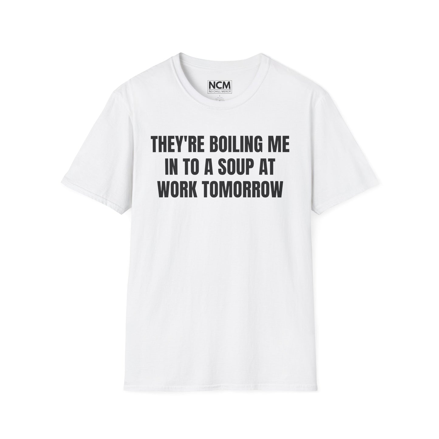 Boiling Me To Soup T Shirt