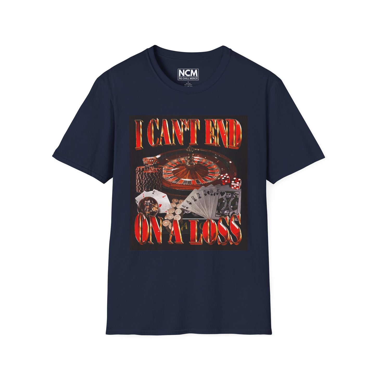 Can't End On A Loss T-Shirt