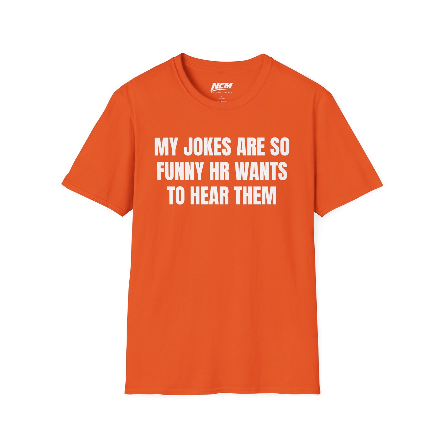 My Jokes Are So Funny HR Wants To Hear Them T Shirt