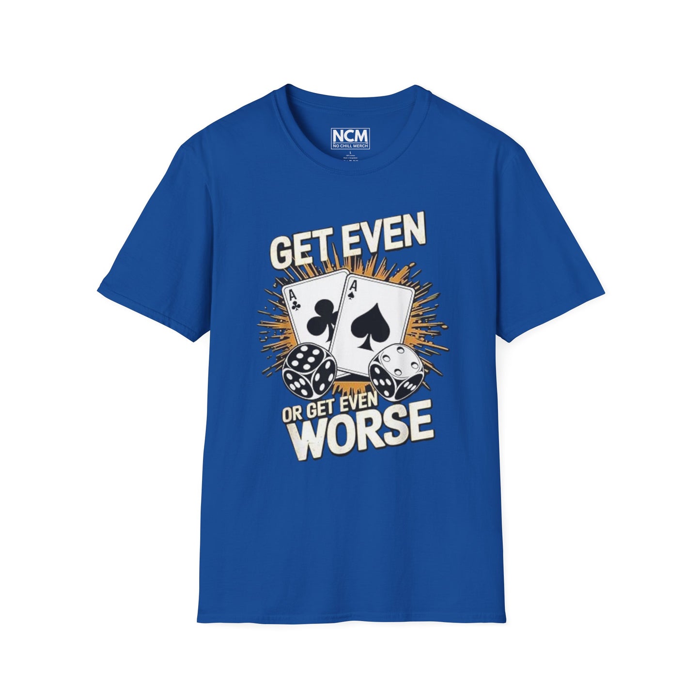 Get Even or Get Even Worse T-Shirt