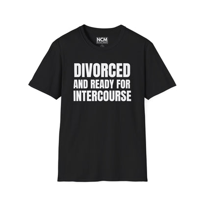 Divorced And Ready For Intercourse T-Shirt