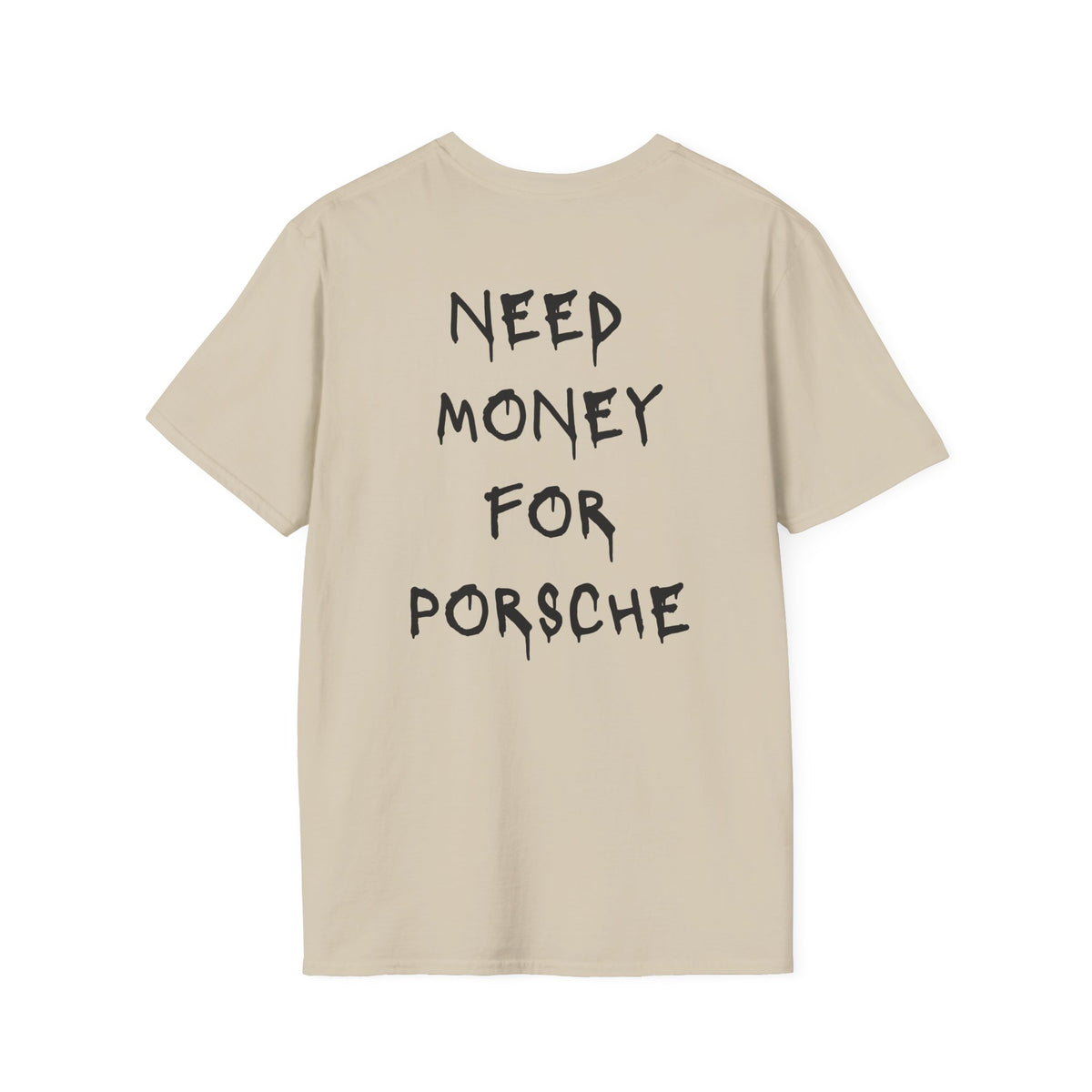 Need Money For Porsche T-Shirt
