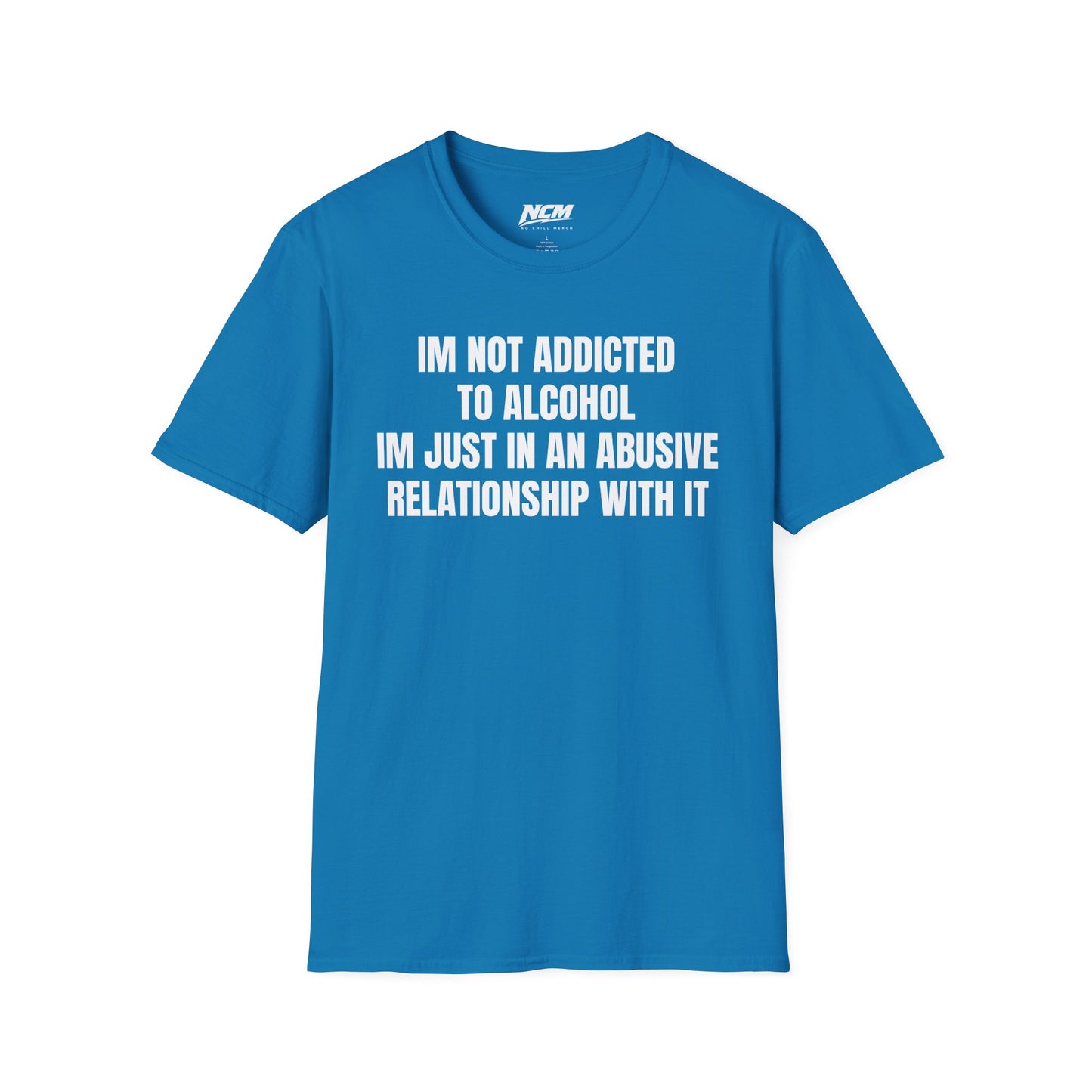 I'm Not Addicted to Alcohol T Shirt