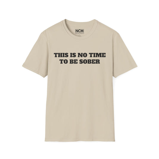 No Time For Sober T-Shirt