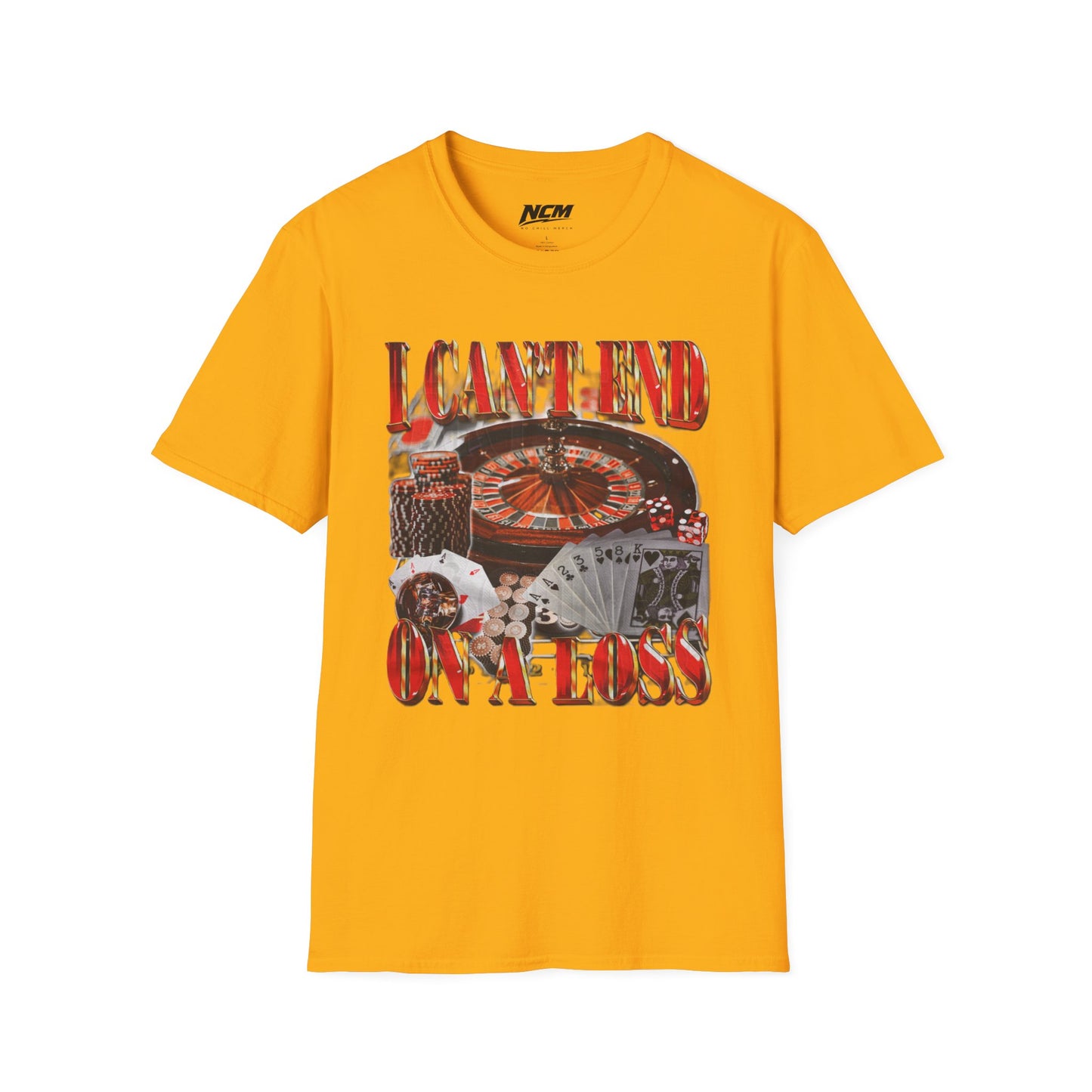 Can't End On A Loss T-Shirt
