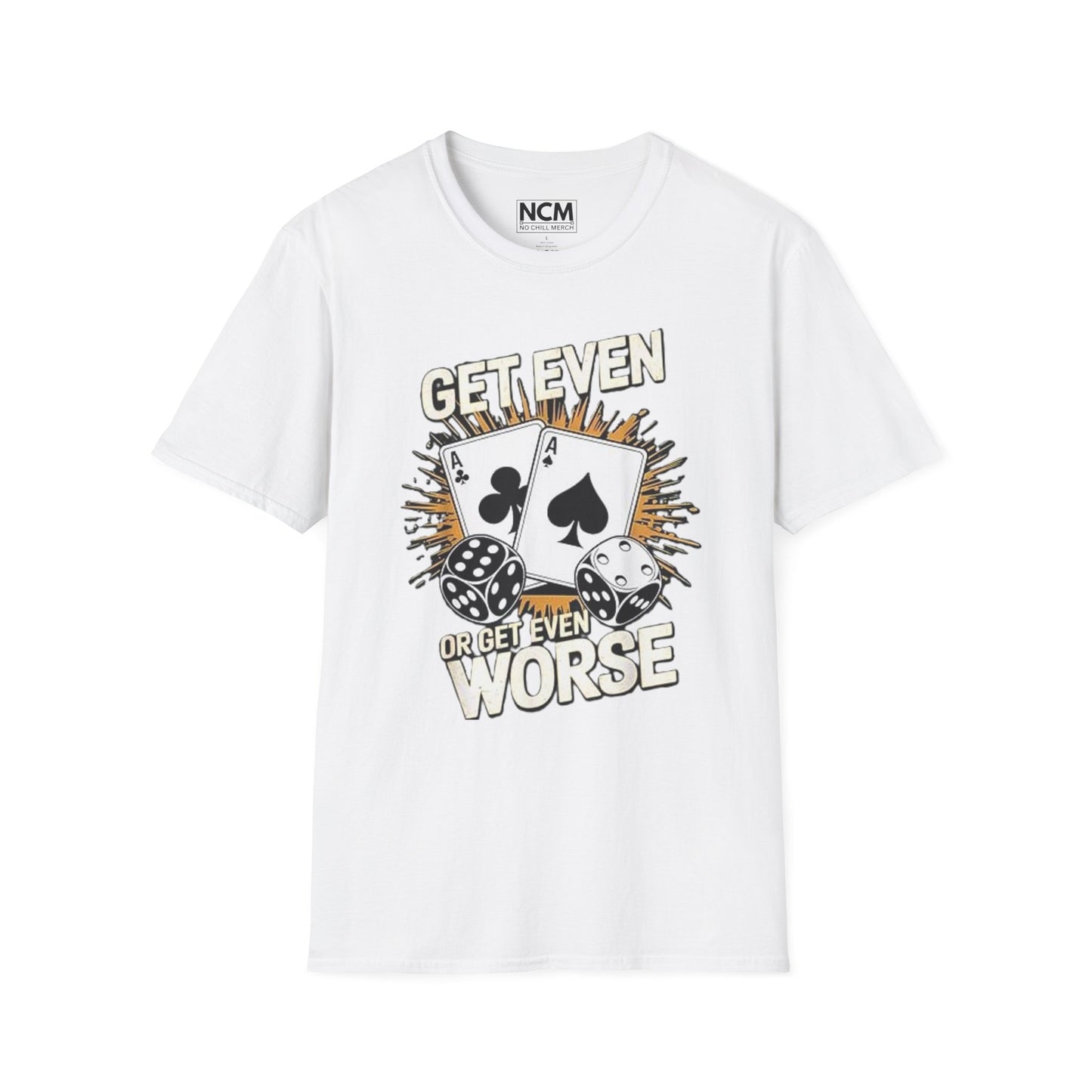 Get Even or Get Even Worse T-Shirt