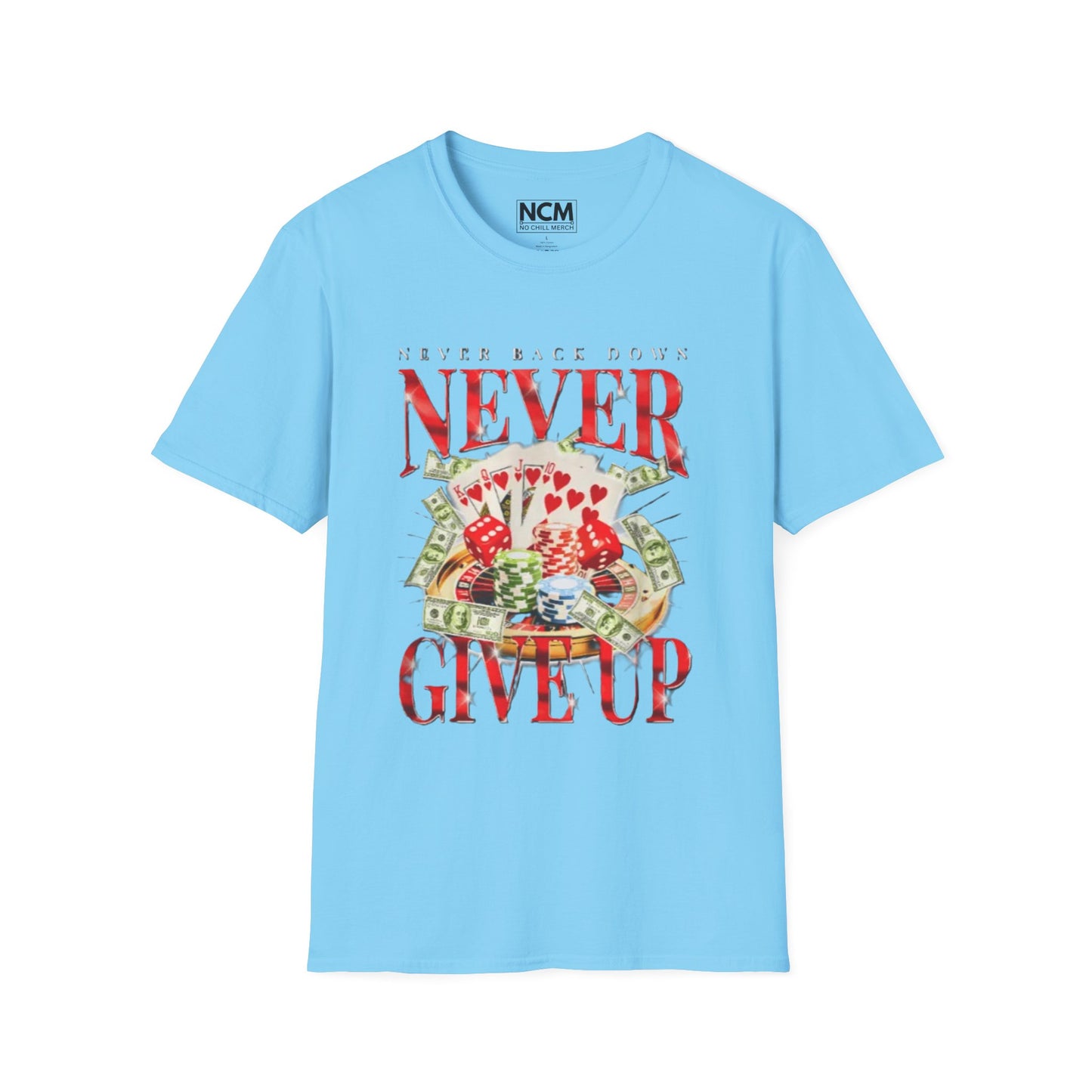 Never Give Up Gambling T Shirt