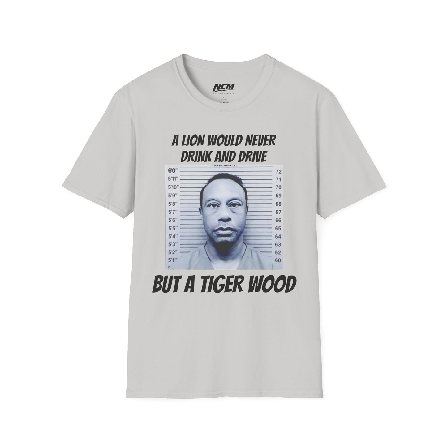 A Lion Would Never Drink & Drive But Tiger Wood T Shirt