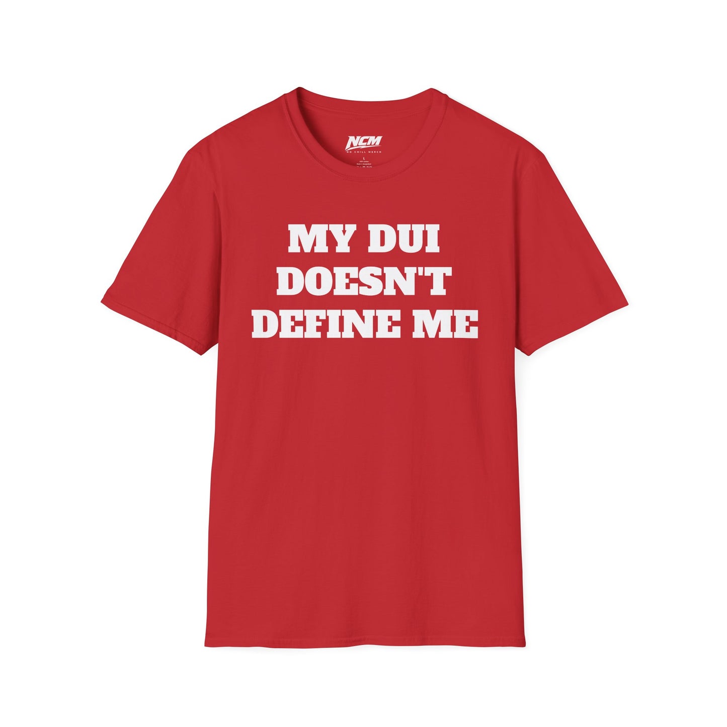 My DUI Doesn't Define Me T Shirt
