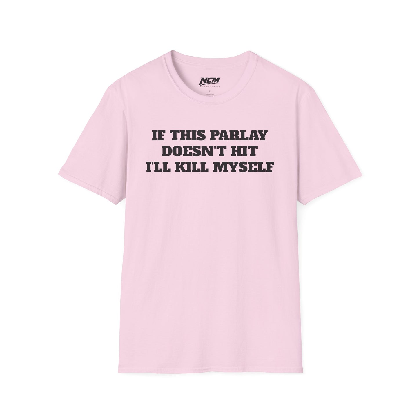 If This Parlay Doesn't Hit I'll Kill Myself T-Shirt