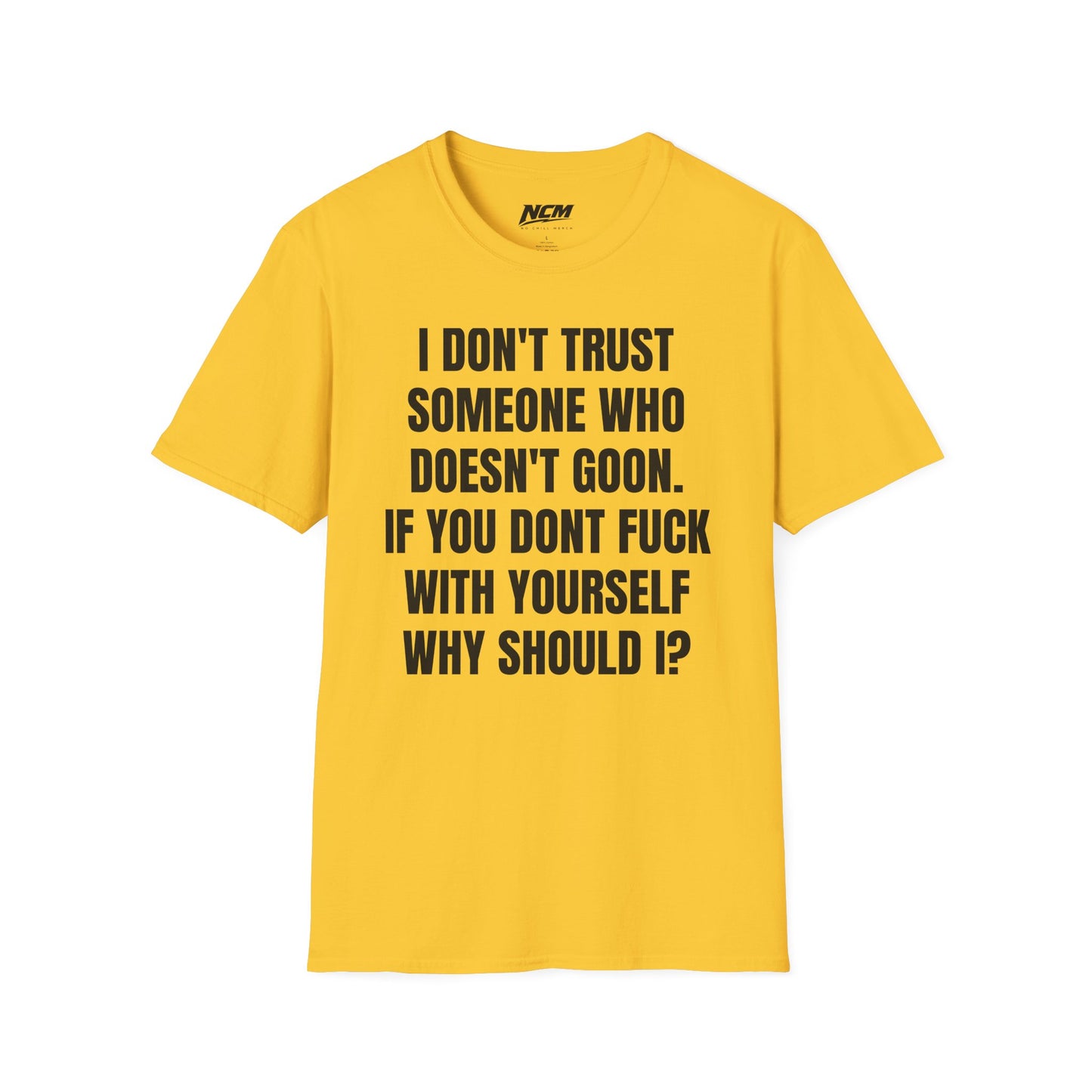 Don’t Trust Someone Who Doesn’t Goon T-Shirt