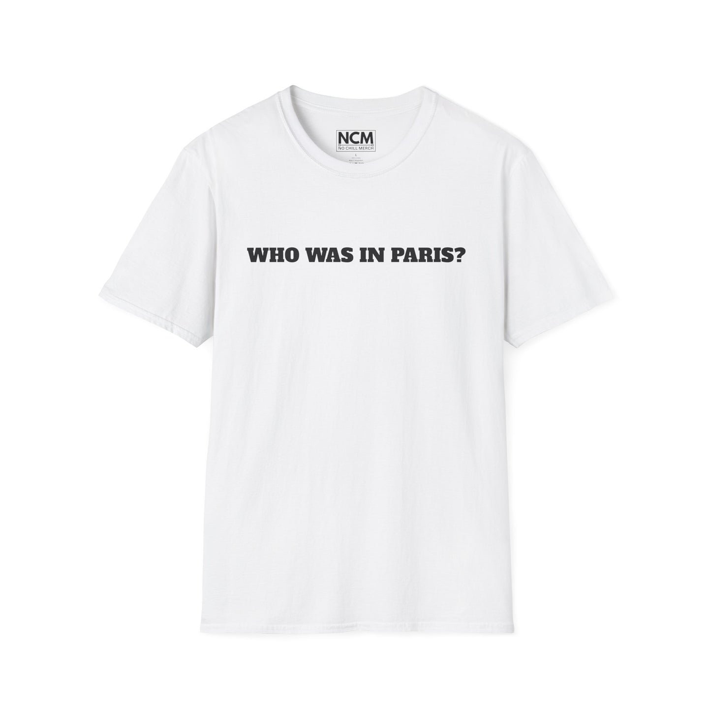 WHO WAS IN PARIS? T-Shirt