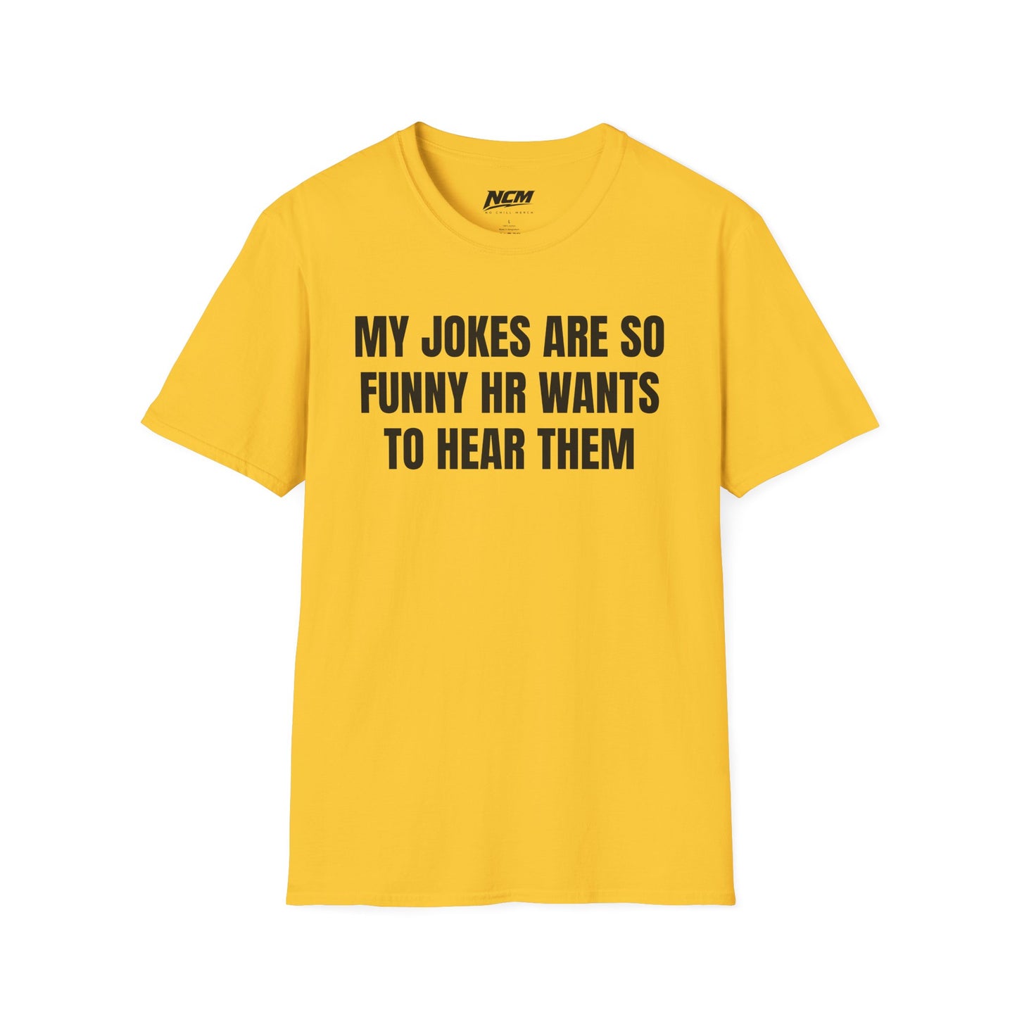 My Jokes Are So Funny HR Wants To Hear Them T Shirt
