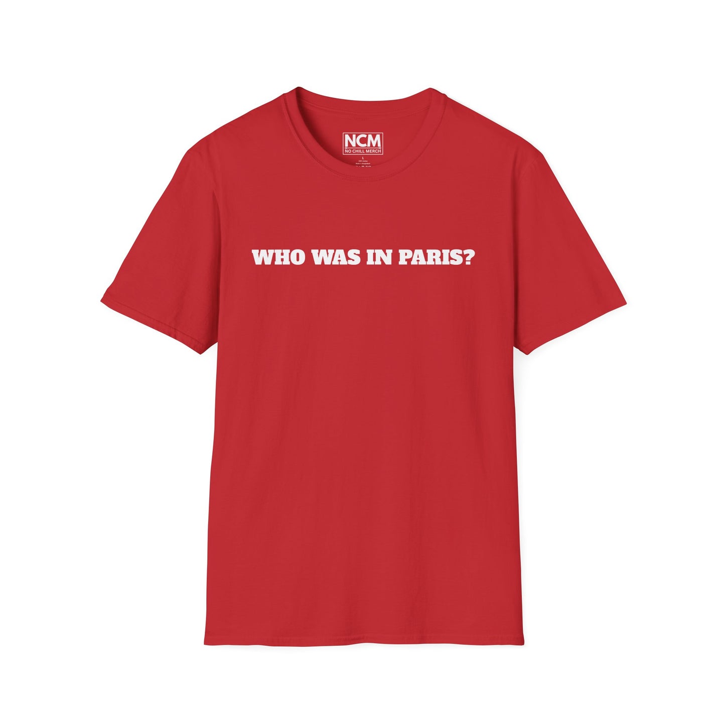 WHO WAS IN PARIS? T-Shirt