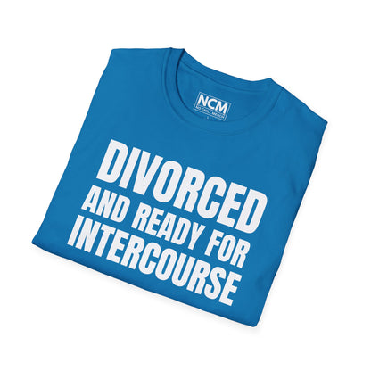 Divorced And Ready For Intercourse T-Shirt