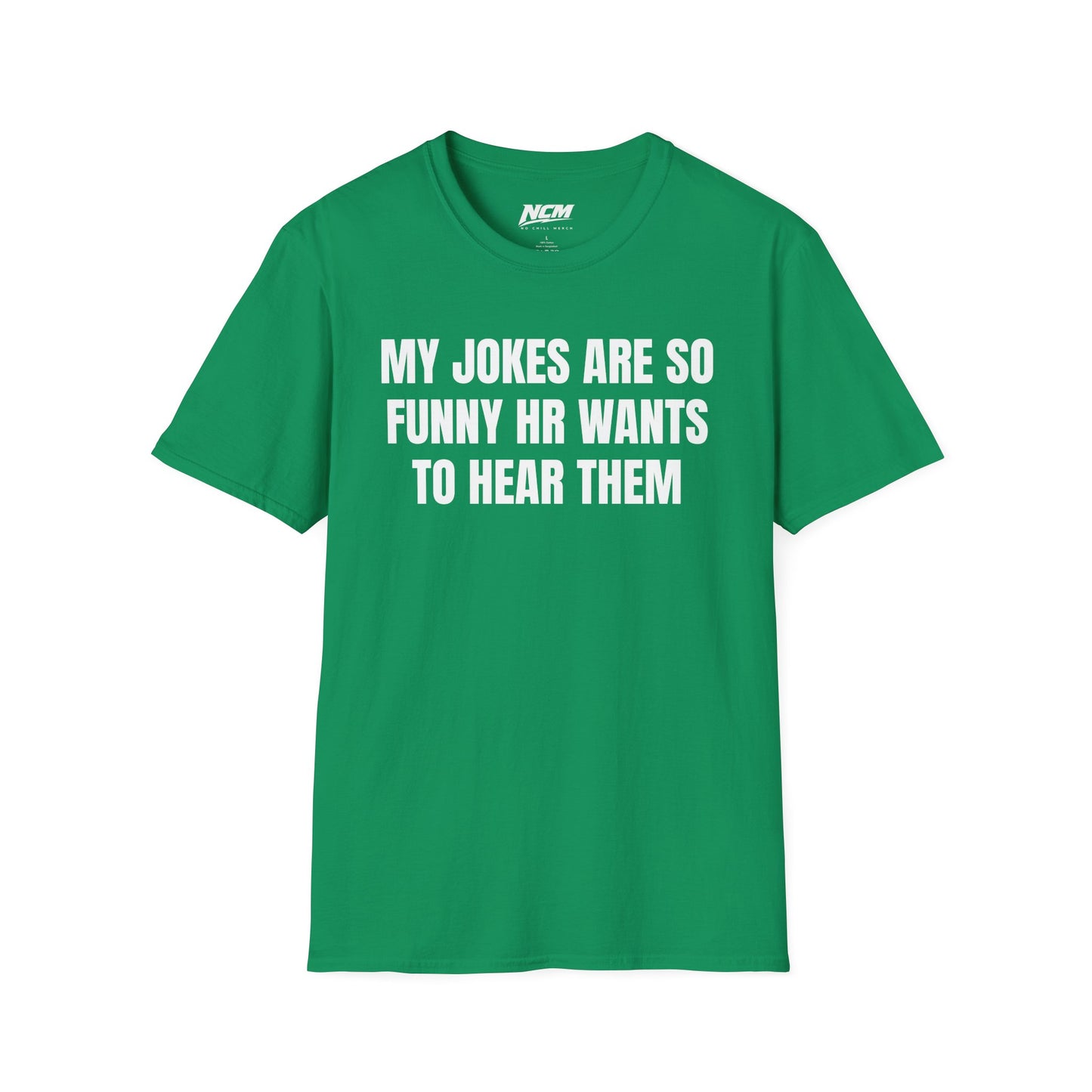 My Jokes Are So Funny HR Wants To Hear Them T Shirt