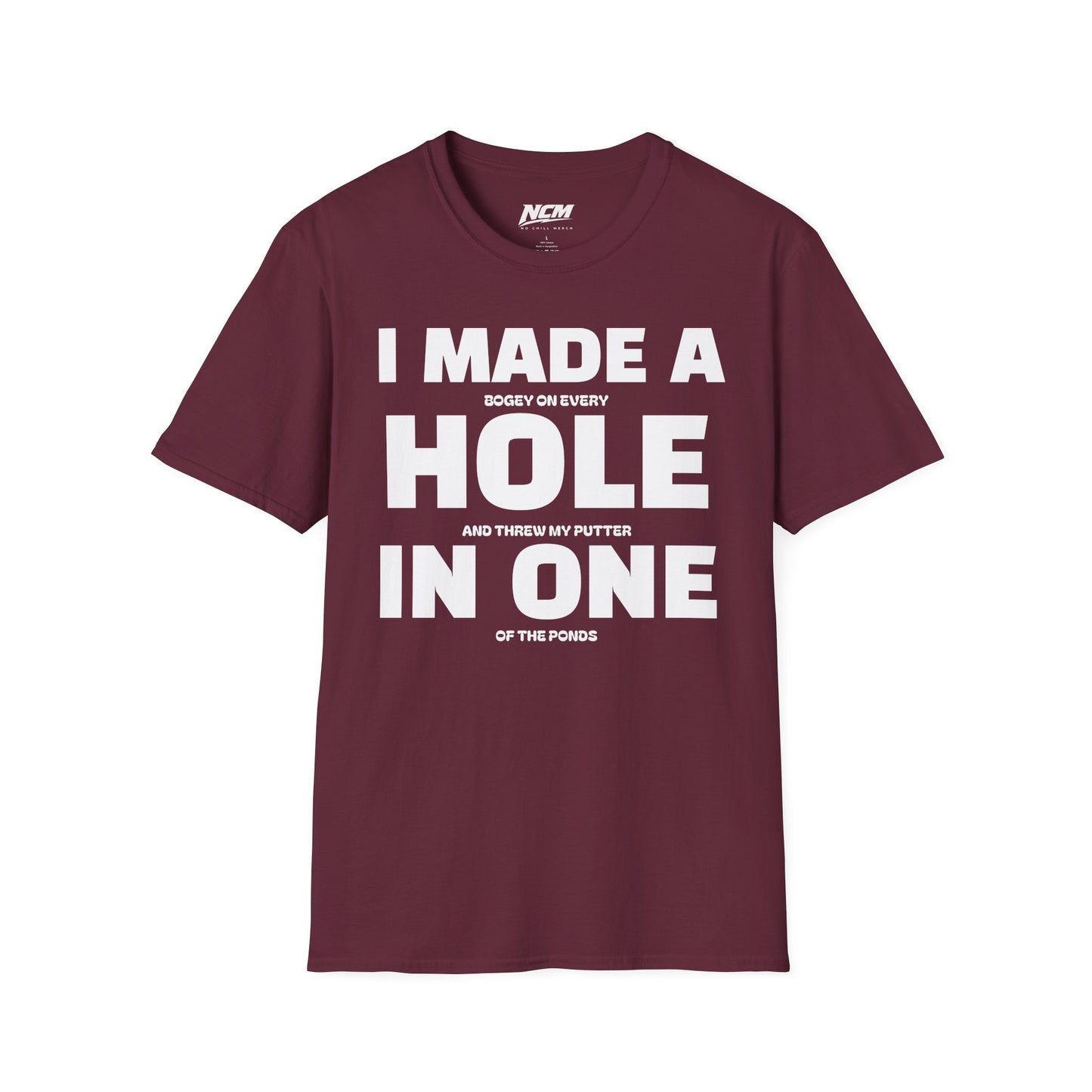 I Made A Hole In One T Shirt