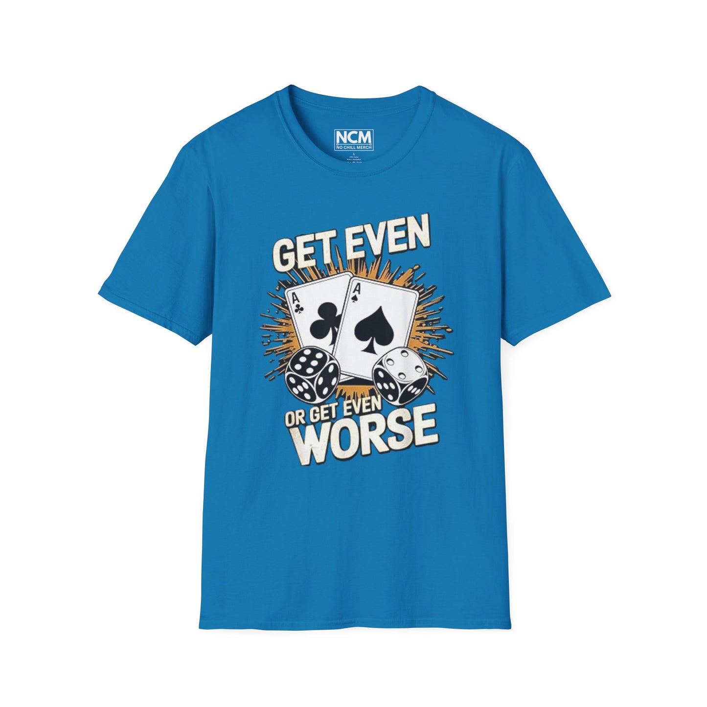 Get Even or Get Even Worse T-Shirt