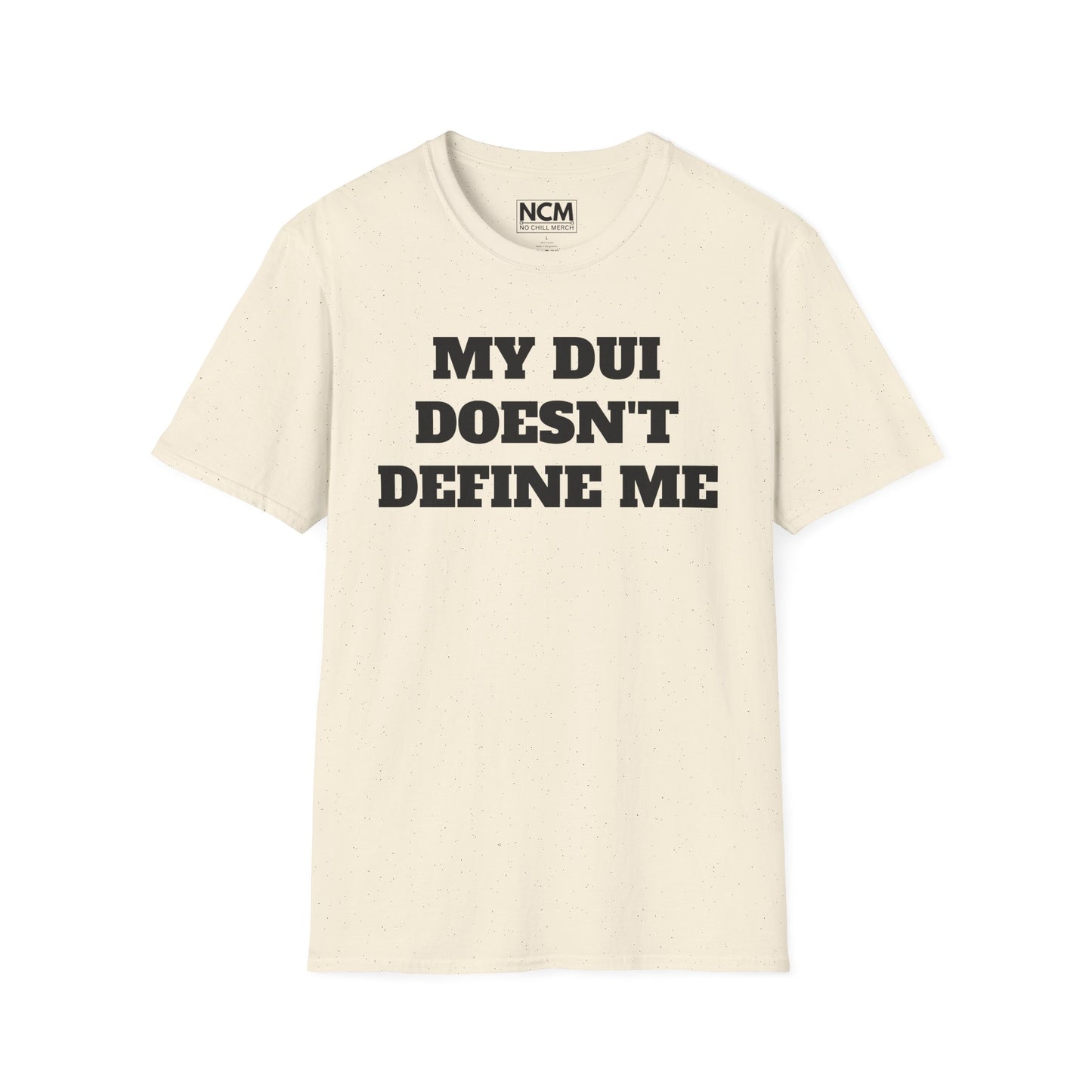 My DUI Doesn't Define Me T Shirt