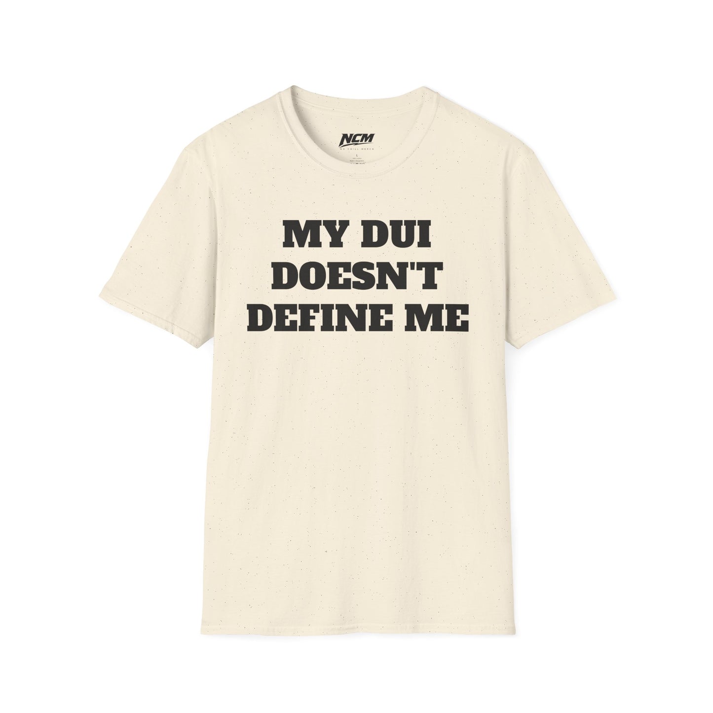 My DUI Doesn't Define Me T Shirt