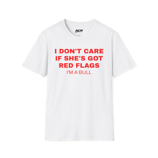 I Dont Care If She Has Red Flags T-Shirt