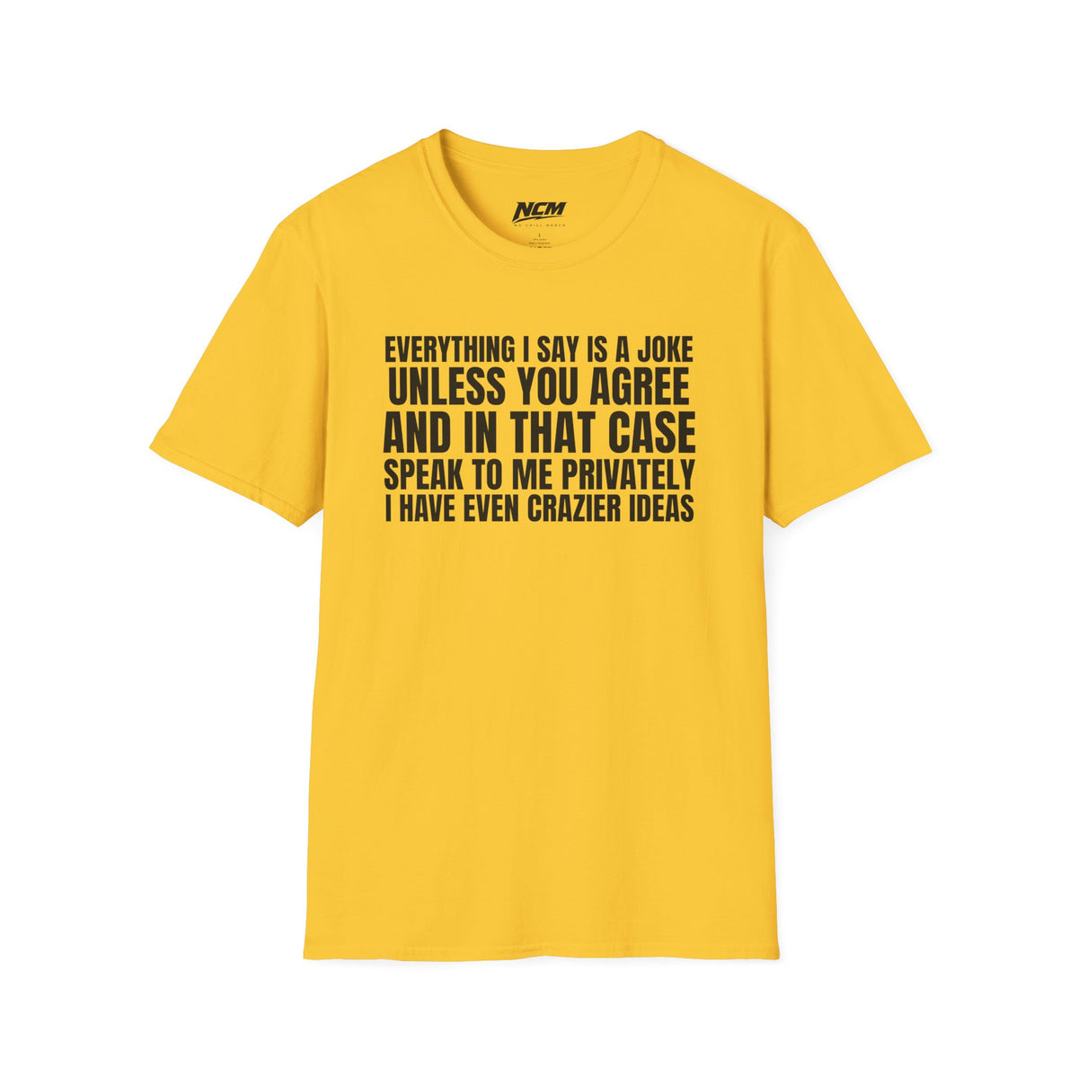 Everything I Say Is A Joke T-Shirt