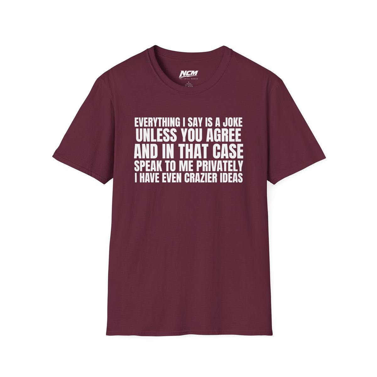 Everything I Say Is A Joke T-Shirt