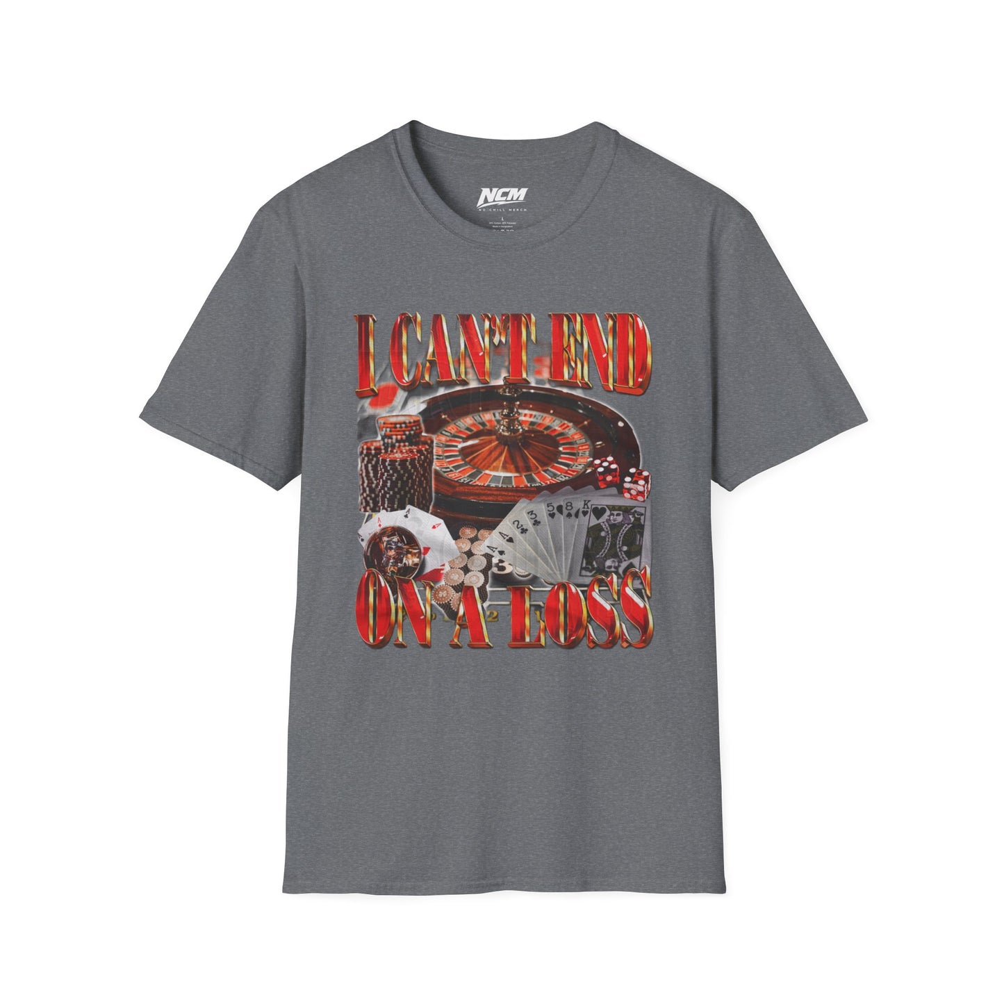 Can't End On A Loss T-Shirt