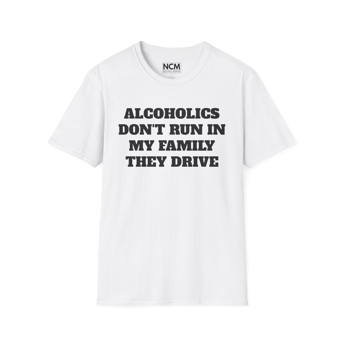 Alcoholics Don't Run They Drive T Shirt
