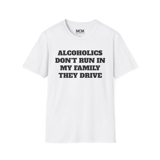 Alcoholics Don't Run They Drive T Shirt