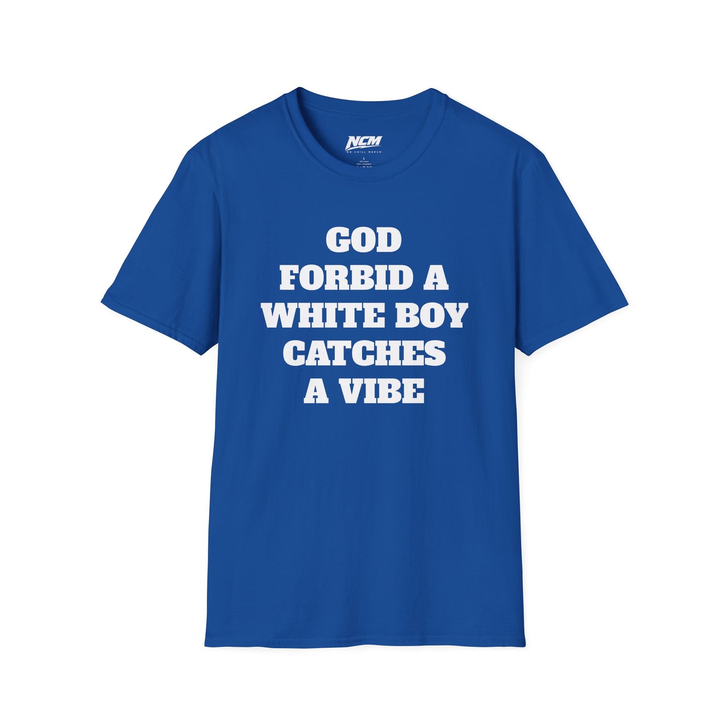 God Forbid A White Boy Catch A Vibe T shirt
