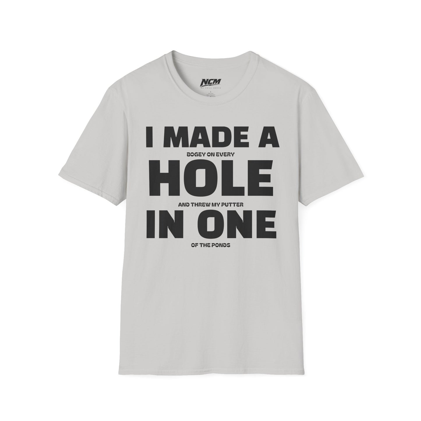 I Made A Hole In One T Shirt