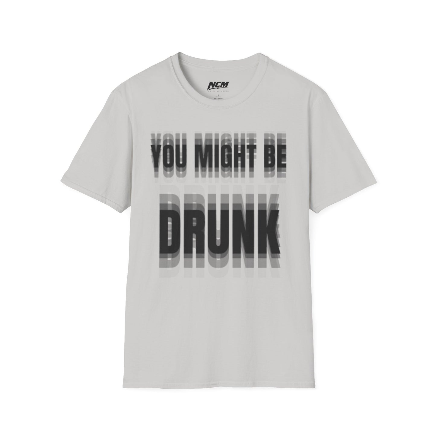 You Might Be Drunk T-Shirt