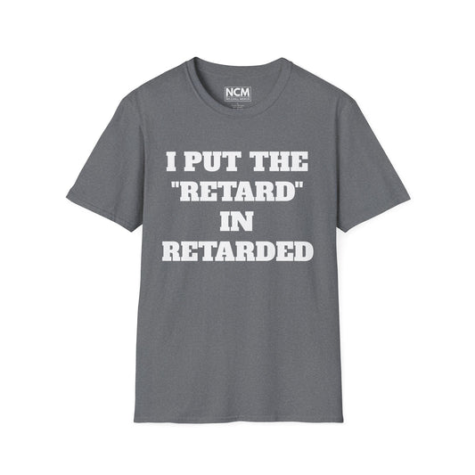 "Retarded" T Shirt