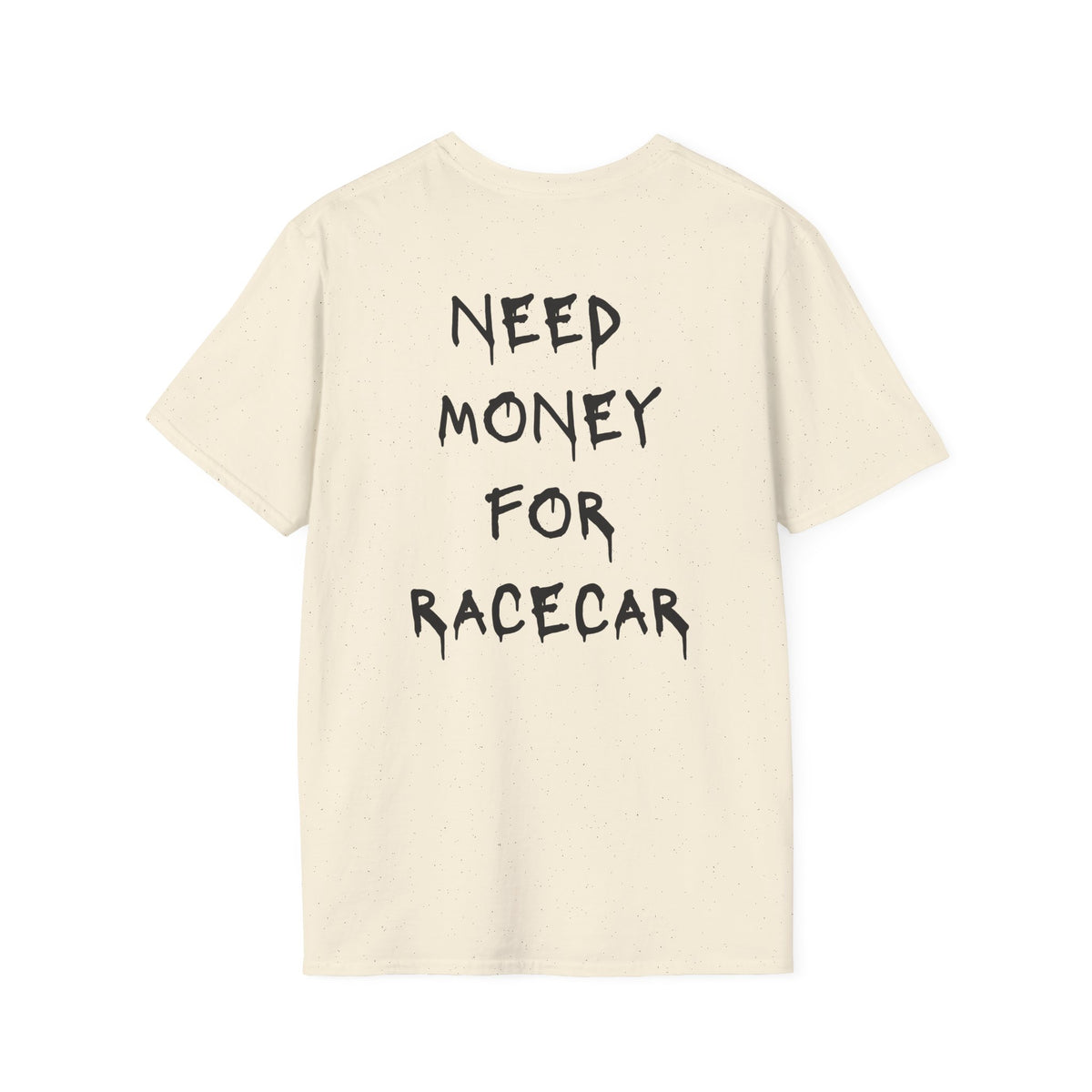 Need Money For Race Car T-Shirt