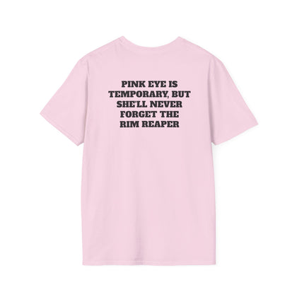 Pinkeye is temporary (Back) T-Shirt